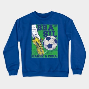 Brasil Ganhe a Copa // Brazil Win the Cup Crewneck Sweatshirt